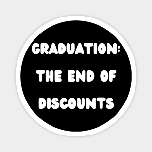 Graduation the end of discounts Magnet